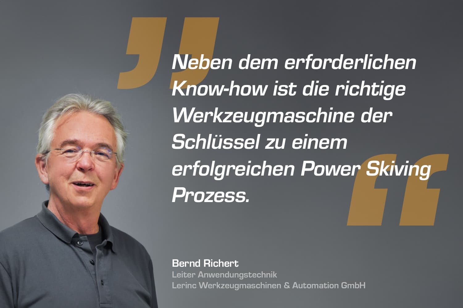 Power Skving Zitat "Neben dem erforderlichen Know-How ist die richtige Werkzeugmaschine der Schlüssel zu einem erfolgreichen Power Skiving Prozess."